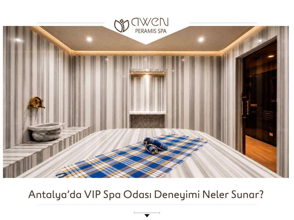 Antalya’da VIP Spa Odası Deneyimi Neler Sunar?