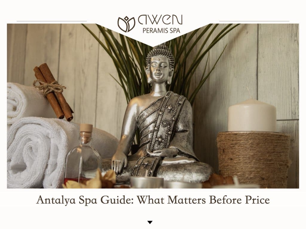 Antalya Spa Guide: What Matters Before Price