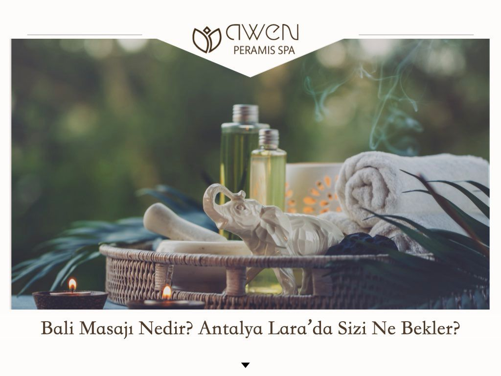 Bali Masajı Nedir? Antalya Lara’da Sizi Ne Bekler?