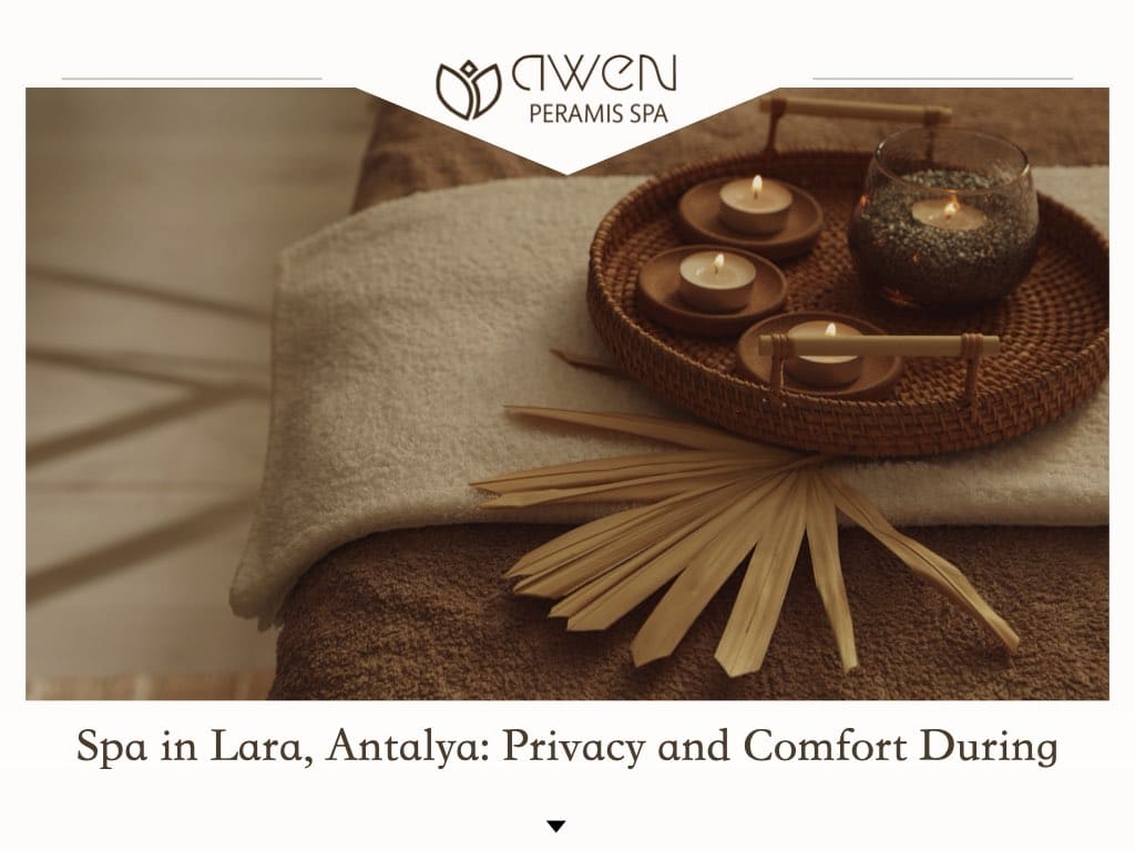 Spa in Lara, Antalya: Privacy and Comfort During Massage